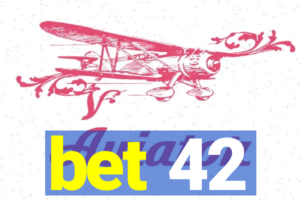 bet 42